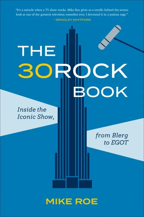 The 30 Rock Book: Inside the Iconic Show, from Blerg to EGOT
