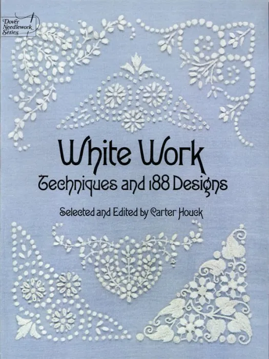 White Work: Techniques and 188 Designs