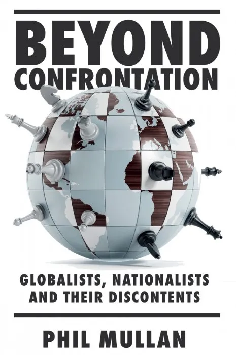 Beyond Confrontation: Globalists, Nationalists and Their Discontents