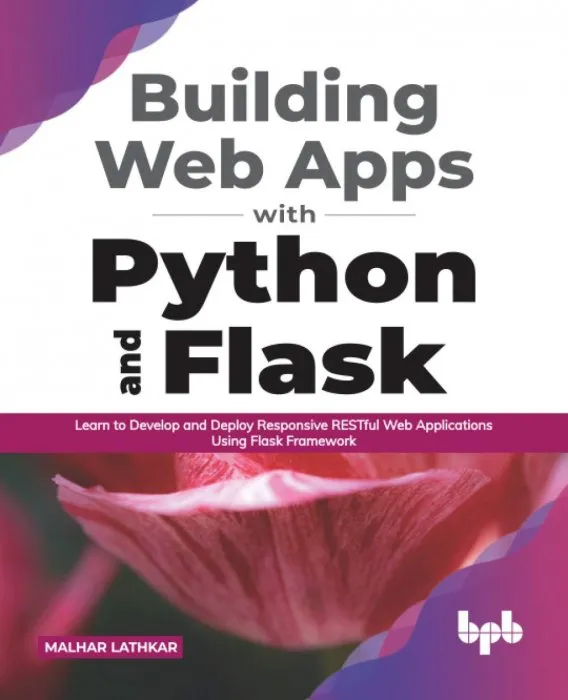 Building Web Apps with Python and Flask : Learn to Develop and Deploy Responsive RESTful Web Applications