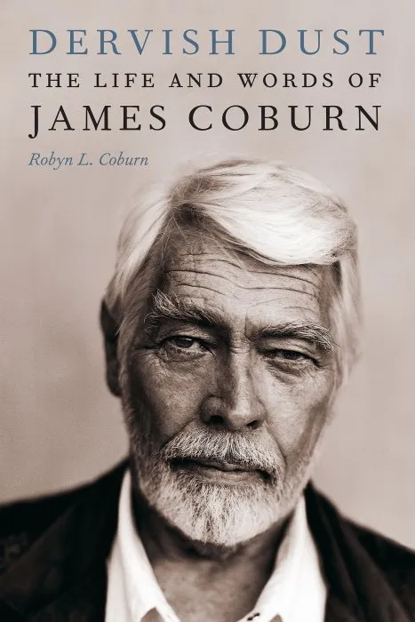 Dervish Dust: The Life and Words of James Coburn