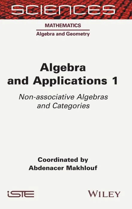 Algebra and Applications 1 : Non-Associative Algebras and Categories