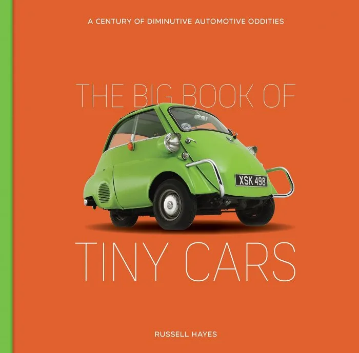 The Big Book of Tiny Cars: A Century of Diminutive Automotive Oddities