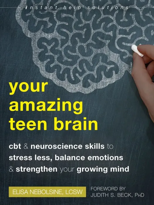 Your Amazing Teen Brain (The Instant Help Solutions)