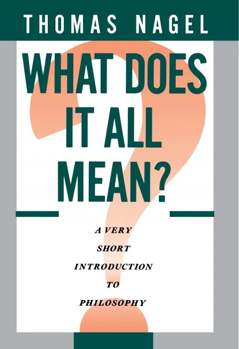 What Does It All Mean?: A Very Short Introduction to Philosophy