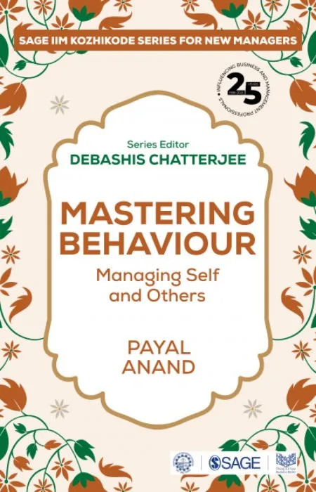 Mastering Behaviour: Managing Self and Others (SAGE IIM-Kozhikode for New Managers)