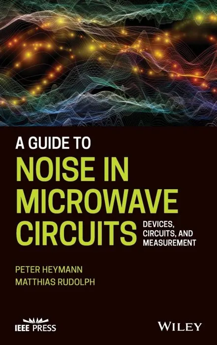 A Guide to Noise in Microwave Circuits: Devices, Circuits and Measurement