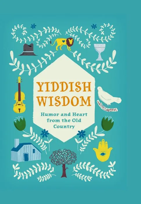 Yiddish Wisdom: Humor and Heart from the Old Country