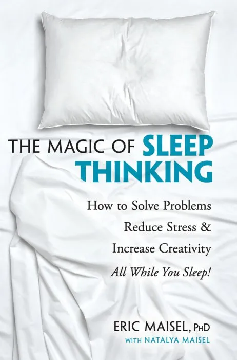 The Magic of Sleep Thinking: How to Solve Problems, Reduce Stress, and Increase Creativity While You Sleep