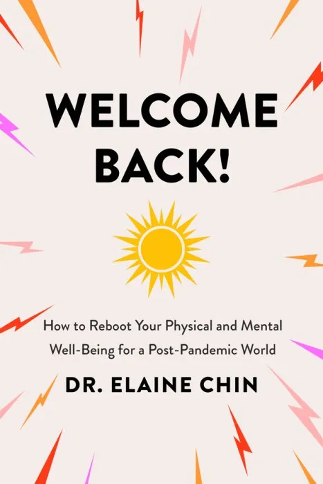 Welcome Back!: How to Reboot Your Physical and Mental Well-Being for a Post-Pandemic World