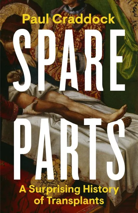 Spare Parts: A Surprising History of Transplants
