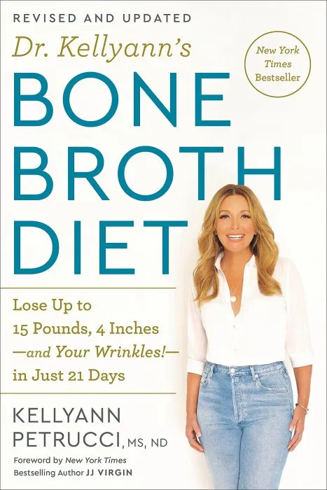 Dr. Kellyann's Bone Broth Diet: Lose Up to 15 Pounds, 4 Inches-and Your Wrinkles!-in Just 21 Days, Revised & Updated Edition