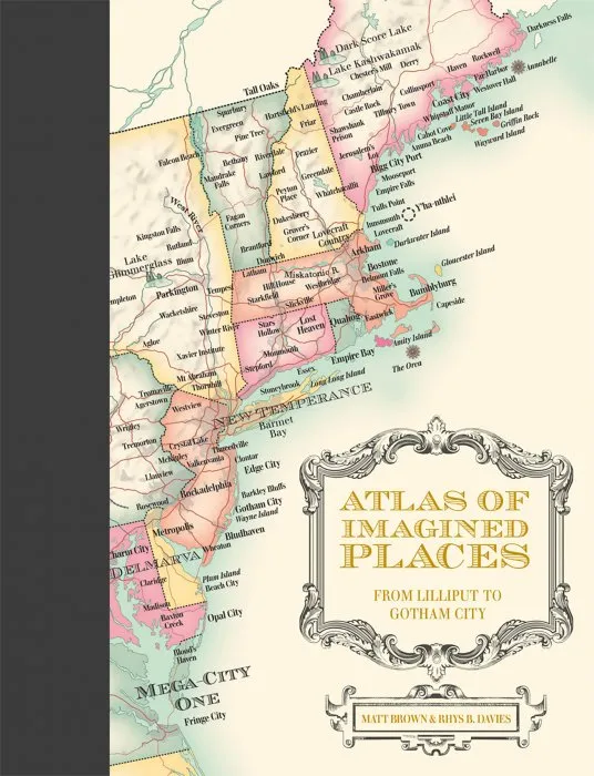 The Atlas of Imagined Places: From Lilliput to Gotham City