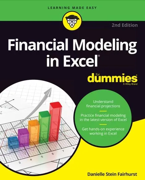 Financial Modeling in Excel For Dummies (For Dummies (Business & Personal Finance)) 2nd Edition