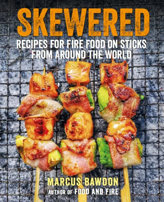 Skewered: Recipes for Fire Food on Sticks from Around the World