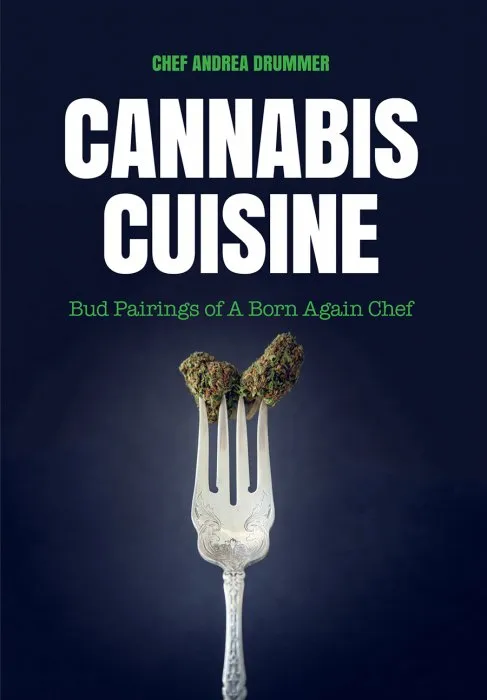 Cannabis Cuisine: Bud Pairings of A Born Again Chef