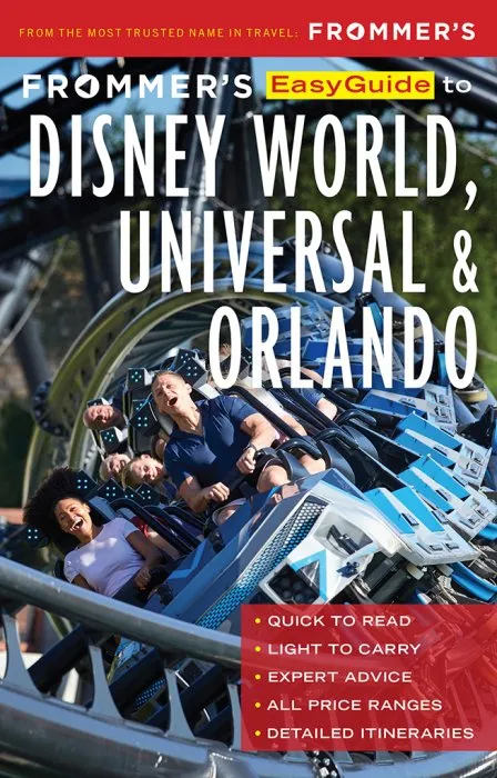 Frommer's EasyGuide to Disney World, Universal and Orlando (EasyGuide), 8th Edition