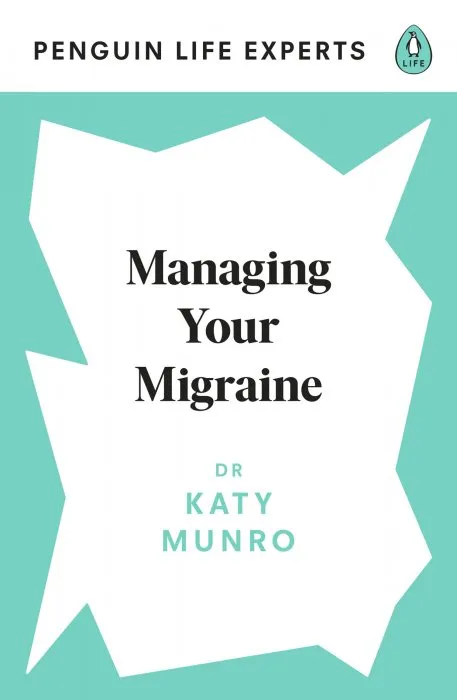 Managing Your Migraine (Penguin Life Expert #2)