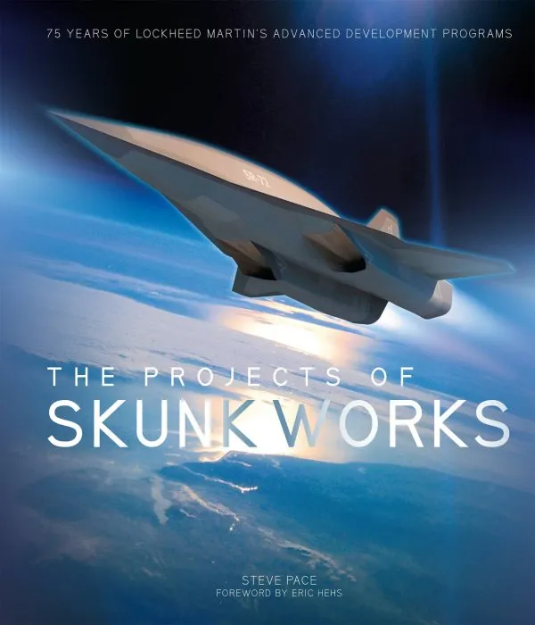 The Projects of Skunk Works: 75 Years of Lockheed Martin's Advanced Development Programs