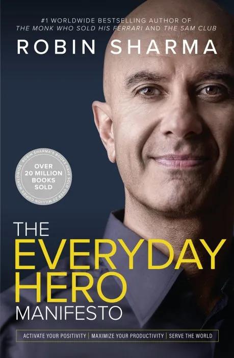 The Everyday Hero Manifesto: Activate Your Positivity, Maximize Your Productivity, Serve the World, UK Edition
