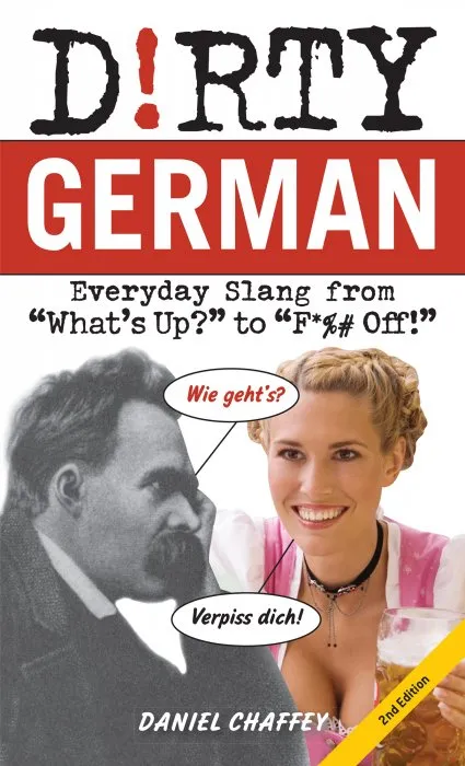 Dirty German: Everyday Slang from 