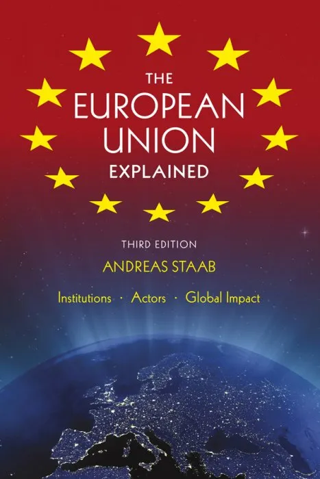 The European Union Explained: Institutions, Actors, Global Impact, 3rd Edition