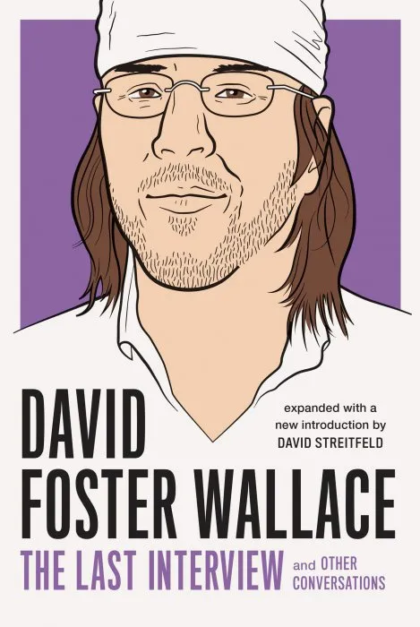 David Foster Wallace: The Last Interview Expanded with New Introduction: and Other Conversations (The Last Interview)