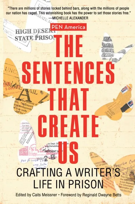 The Sentences That Create Us: Crafting A Writer’s Life in Prison