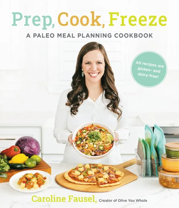 Prep, Cook, Freeze: A Paleo Meal Planning Cookbook