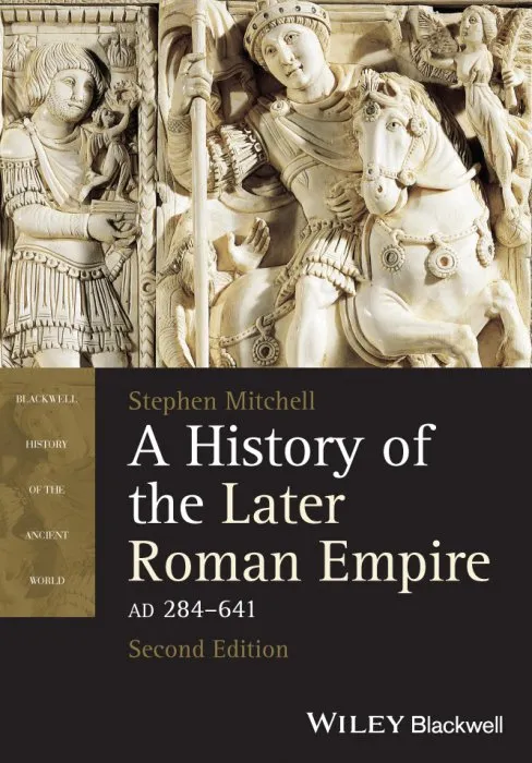 A History of the Later Roman Empire, AD 284-641 (Blackwell History of the Ancient World), 2nd Edition