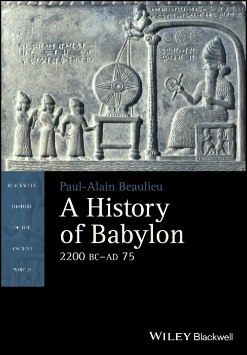 A History of Babylon, 2200 BC: AD 75 (Blackwell History of the Ancient World)