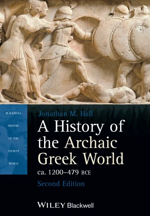 A History of the Archaic Greek World, ca. 1200-479 BCE (Blackwell History of the Ancient World), 2nd Edition