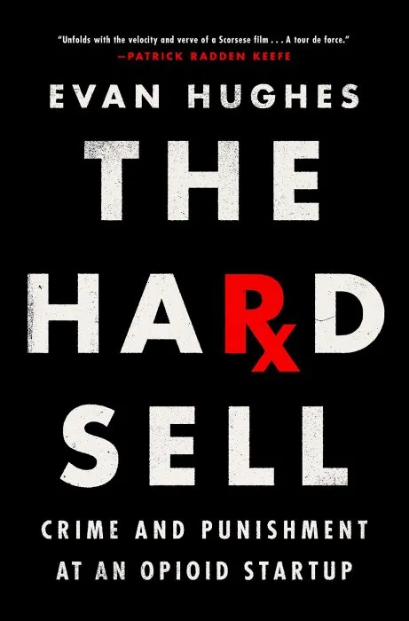 The Hard Sell: Crime and Punishment at an Opioid Startup&#44; US Edition