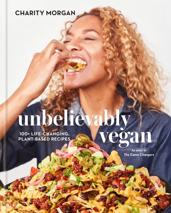 Unbelievably Vegan: 100 Big, Bold, Game-Changing Plegan (Plant-Based + Vegan) Recipes