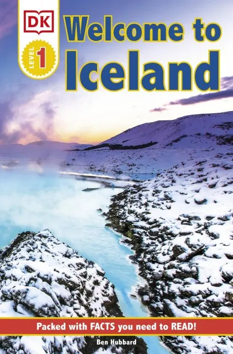 Welcome to Iceland: Packed With Facts You Need to Read! (DK Readers Level 1)