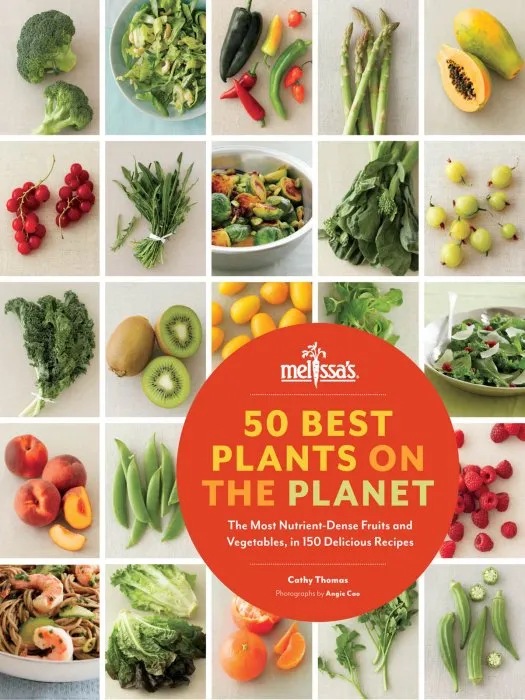 50 Best Plants on the Planet: The Most Nutrient-Dense Fruits and Vegetables, in 150 Delicious Recipes