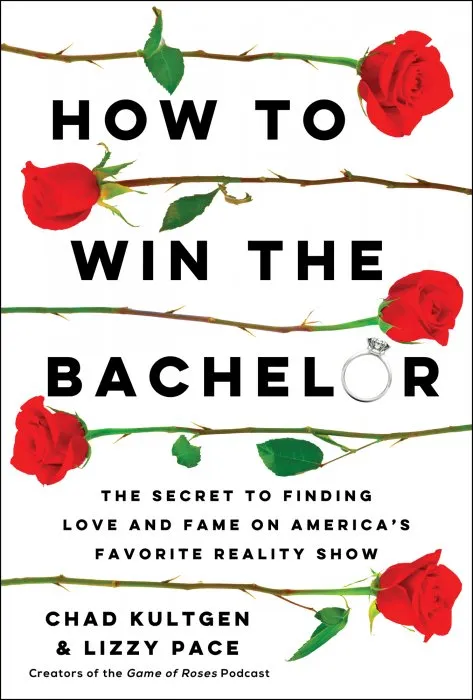 How to Win the Bachelor: The Secret to Finding Love and Fame on America's Favorite Reality Show