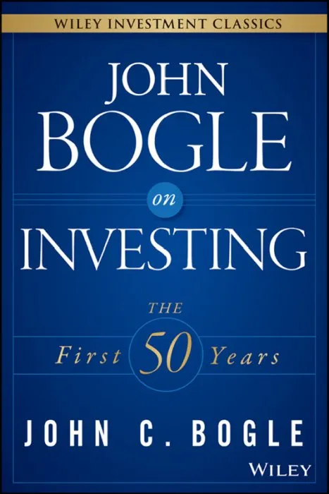 John Bogle on Investing: The First 50 Years (Wiley Investment Classics)