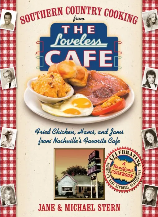 Southern Country Cooking from the Loveless Cafe: Fried Chicken, Hams, and Jams from Nashville's Favorite Cafe