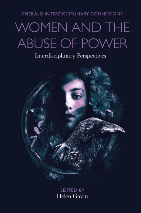 Women and the Abuse of Power: Interdisciplinary Perspectives (Emerald Interdisciplinary Connexions)