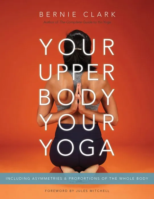 Your Upper Body, Your Yoga: Including Asymmetries & Proportions of the Whole Body
