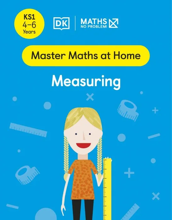 Maths — No Problem! Measuring, Ages 4-6 (Key Stage 1) (Master Maths At Home)