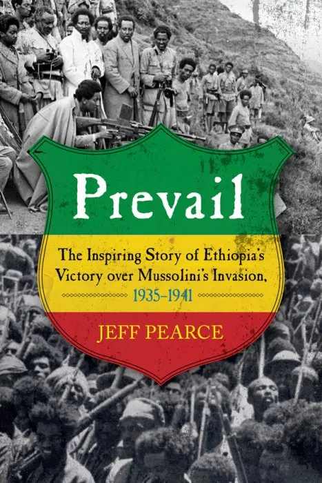 Prevail: The Inspiring Story of Ethiopia's Victory over Mussolini's Invasion, 1935-1941
