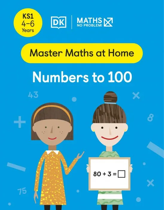 Maths — No Problem! Numbers to 100, Ages 4-6 (Key Stage 1) (Master Maths At Home)