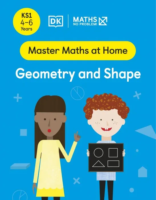 Maths — No Problem! Geometry and Shape, Ages 4-6 (Key Stage 1) (Master Maths At Home)