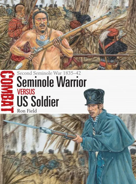 Seminole Warrior vs US Soldier: Second Seminole War 1835-42 (Combat)