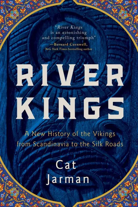 River Kings: A New History of the Vikings From Scandinavia to the Silk Roads