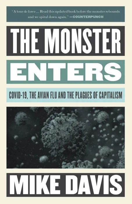 The Monster Enters: COVID-19, Avian Flu, and the Plagues of Capitalism