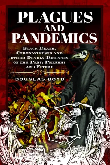 Plagues and Pandemics: Black Death, Coronaviruses and Other Killer Diseases Throughout History