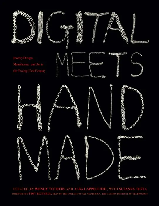 Digital Meets Handmade: Jewelry Design, Manufacture, and Art in the Twenty-First Century